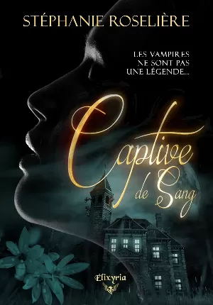 Stéphanie Roselière - Captive de sang, Tome 1